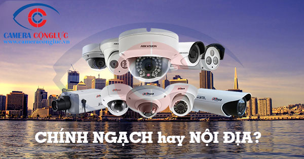 Cách nhận biết Camera Hikvision chính hãng và nội địa