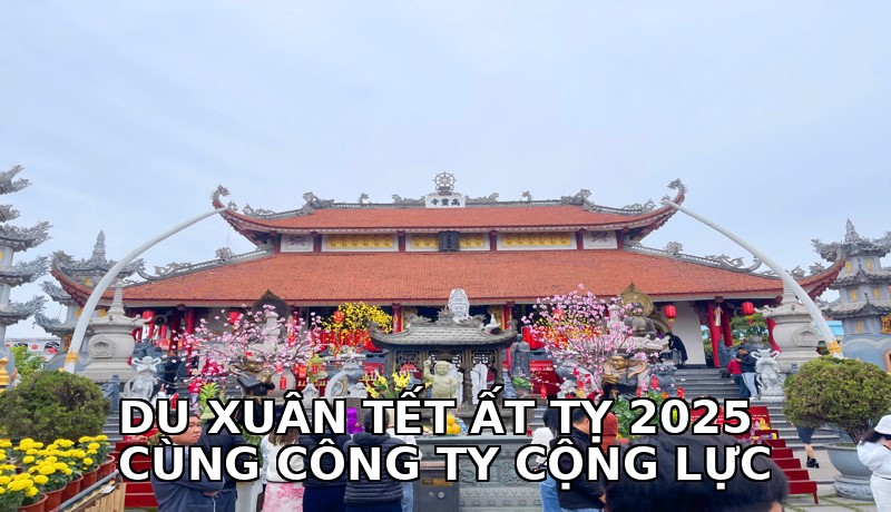 Xuân Gắn Kết – Tết Đậm Nét | Hành Trình Du Xuân Cùng Cộng Lực