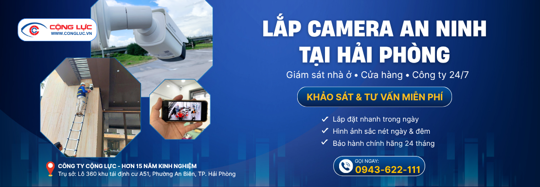 Camera Cộng Lực thi công lắp đặt camera chuyên nghiệp số 1 Hải Phòng