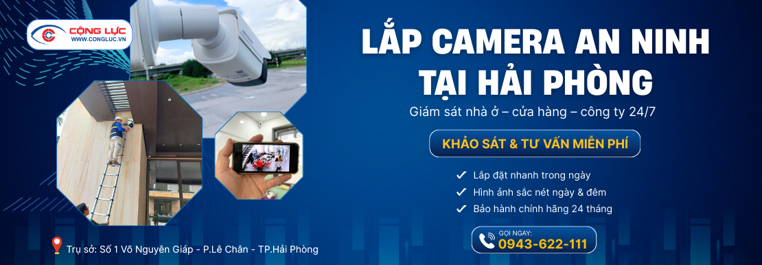 Camera Cộng Lực thi công lắp đặt camera chuyên nghiệp số 1 Hải Phòng